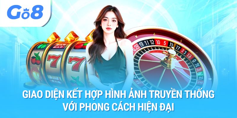 Giao diện kết hợp hình ảnh truyền thống với phong cách hiện đại