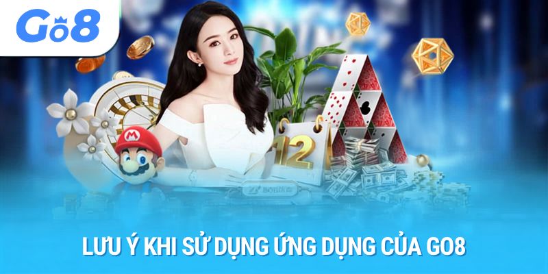 Lưu ý khi sử dụng ứng dụng của Go8