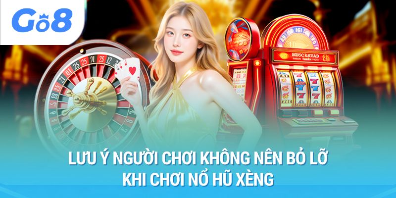 Lưu ý người chơi không nên bỏ lỡ khi chơi nổ hũ xèng