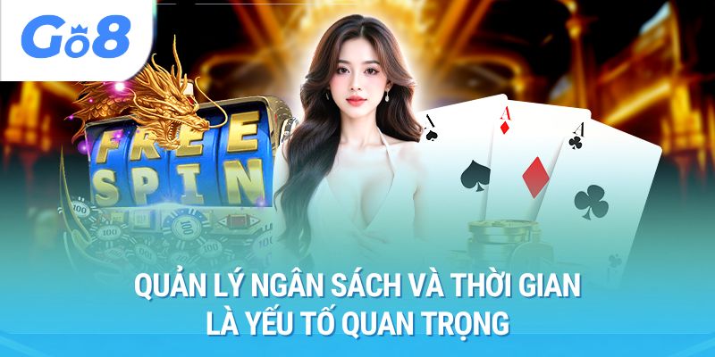 Quản lý ngân sách và thời gian là yếu tố quan trọng