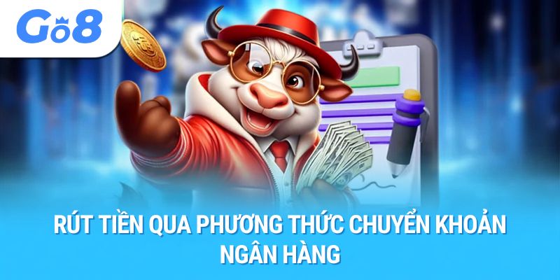 Rút tiền qua phương thức chuyển khoản ngân hàng