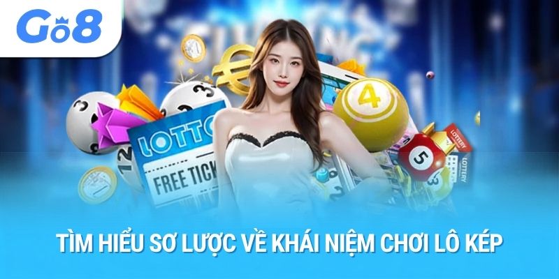 Tìm hiểu sơ lược về khái niệm chơi lô kép