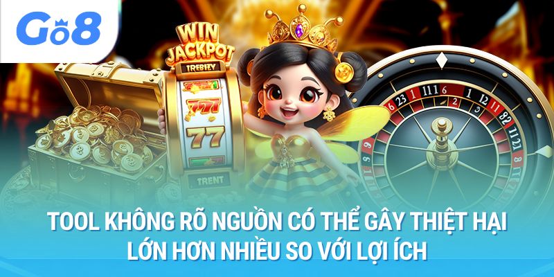 Tool không rõ nguồn có thể gây thiệt hại lớn hơn nhiều so với lợi ích